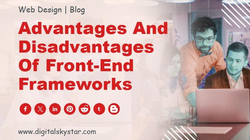 Advantages and Disadvantages of Front-end Frameworks