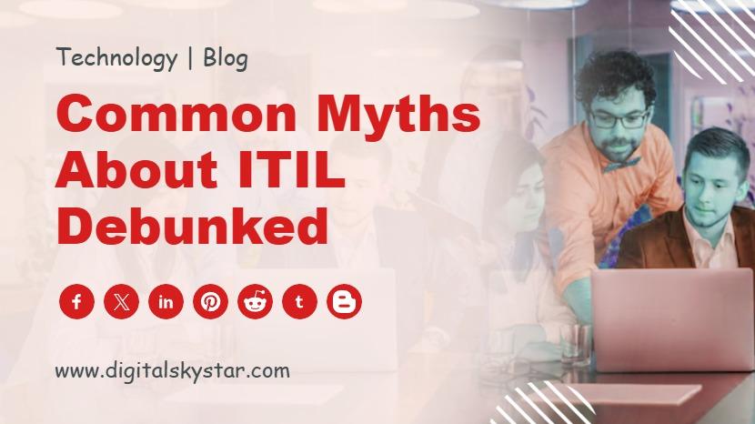 Common Myths About ITIL Debunked