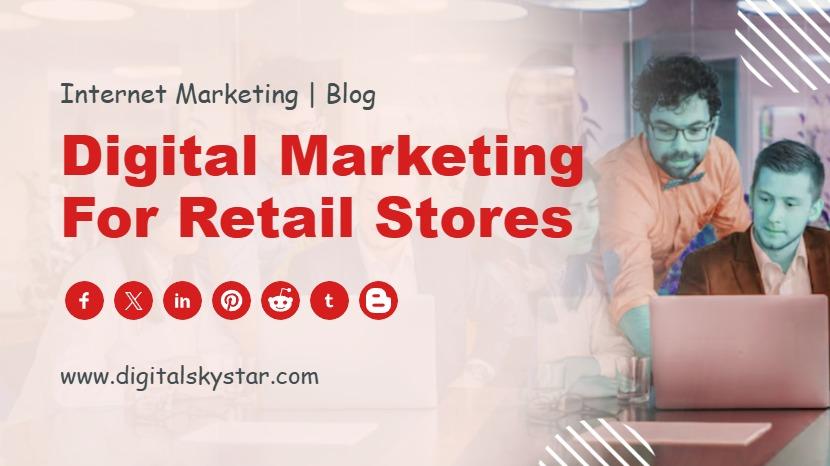 Digital Marketing for Retail Stores