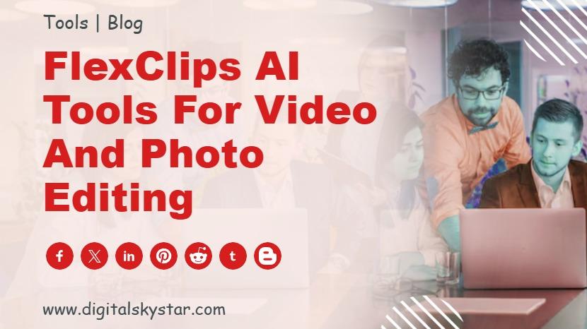 FlexClips AI Tools for Video and Photo Editing
