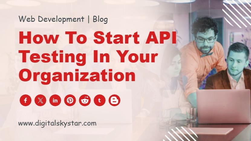 How to Start API Testing in your Organization