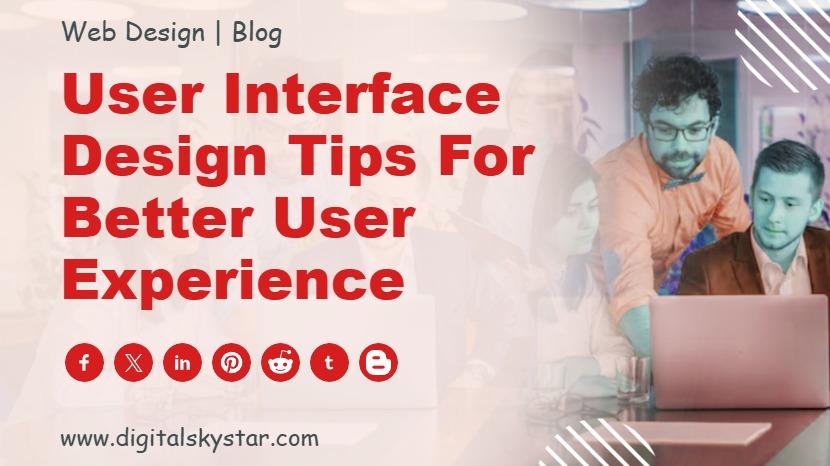 User Interface Design Tips for Better User Experience