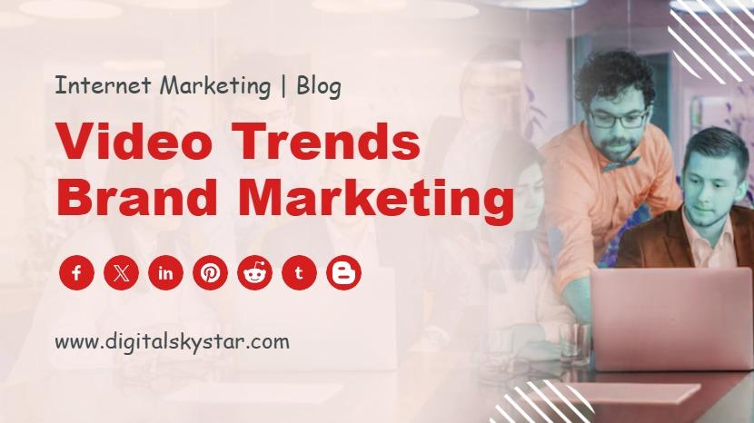 Video Trends Brand Marketing