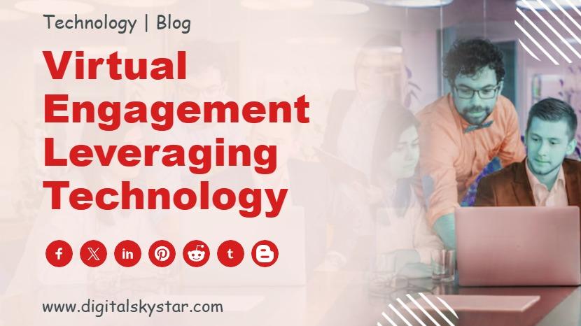 Virtual Engagement Leveraging Technology